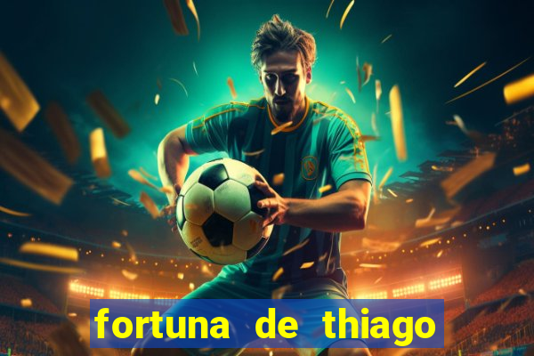 fortuna de thiago finch 2024